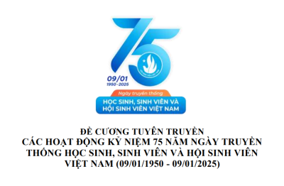 ĐỀ CƯƠNG TUYÊN TRUYỀN CÁC HOẠT ĐỘNG KỶ NIỆM 75 NĂM NGÀY TRUYỀN THỐNG HỌC SINH, SINH VIÊN VÀ HỘI SINH VIÊN VIỆT NAM (09/01/1950 - 09/01/2025)